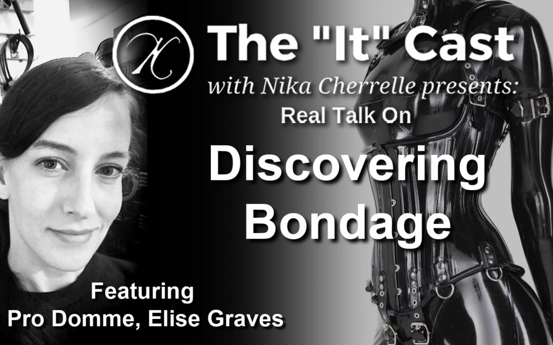 Recently we had some Real Talk on Discovering Bondage with Pro Domme, Elise Graves. Elise has been a performer in BDSM porn for 15 years