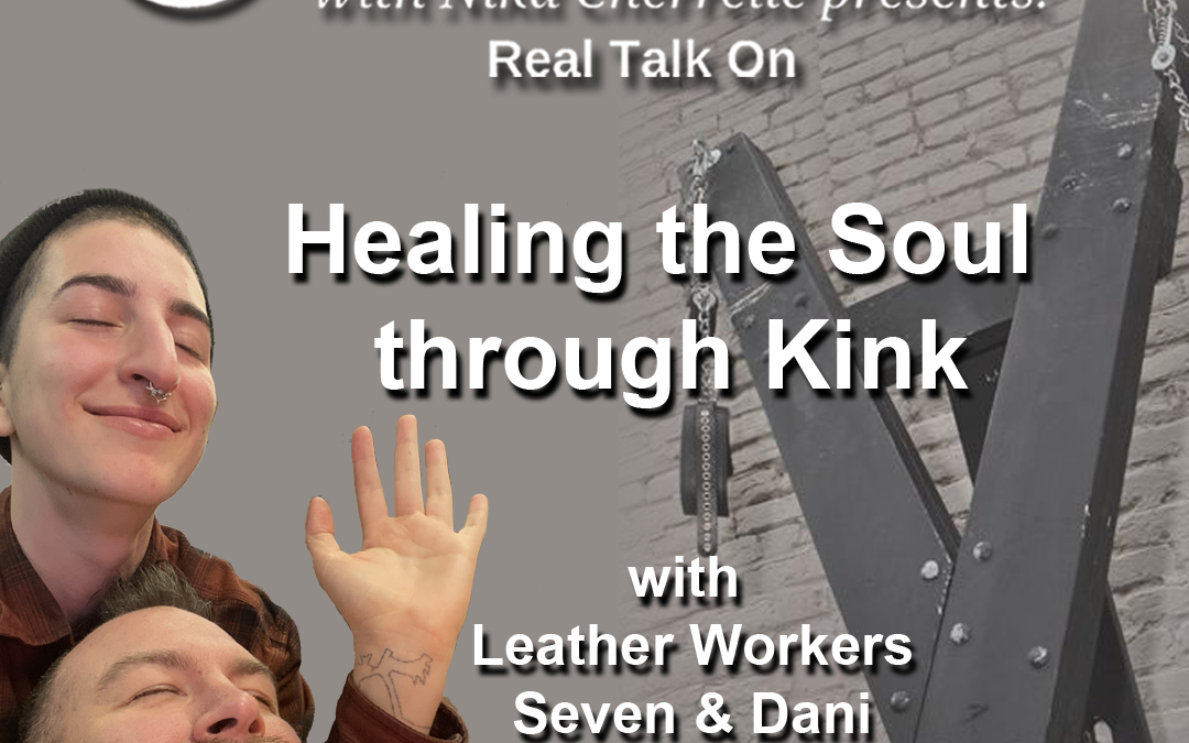 leather workers Seven and Dani of Sabersmyth were featured guests on Nika Cherrelle’s podcast: Real Talk on Sex